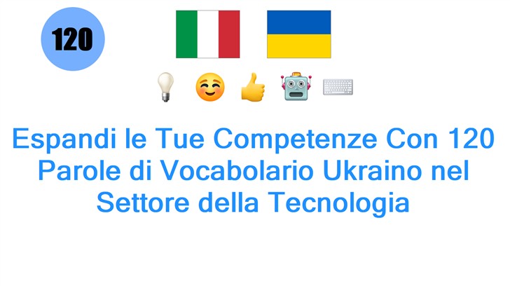 Espandi le Tue Competenze Con 120 Parole di Vocabolario Ukraino nel Settore della Tecnologia